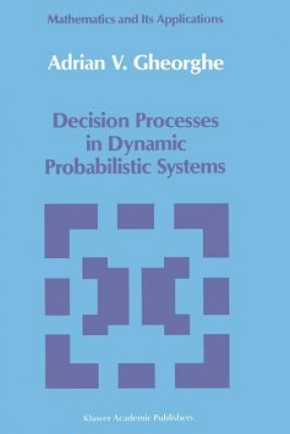 Kniha Decision Processes in Dynamic Probabilistic Systems A.V. Gheorghe