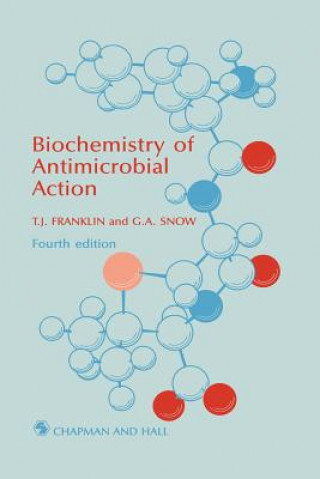 Książka Biochemistry of Antimicrobial Action T. J. Franklin