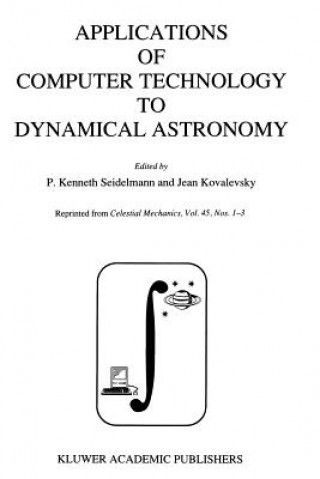 Kniha Applications of Computer Technology to Dynamical Astronomy P. Kenneth Seidelmann