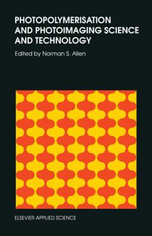Book Photopolymerisation and Photoimaging Science and Technology N.S. Allen