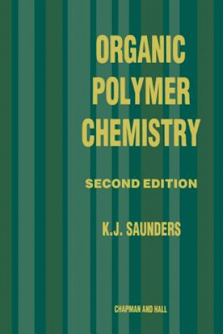 Kniha Organic Polymer Chemistry K.J. Saunders