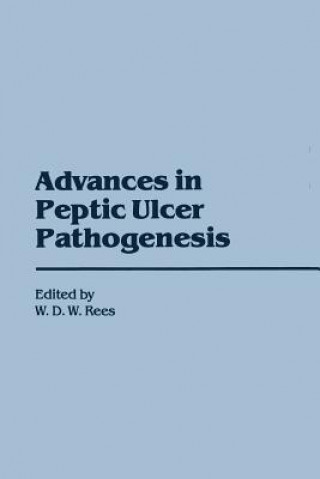 Könyv Advances in Peptic Ulcer Pathogenesis W.D. Rees