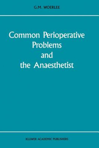 Könyv Common Perioperative Problems and the Anaesthetist G.M. Woerlee