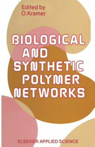 Könyv Biological and Synthetic Polymer Networks O. Kramer