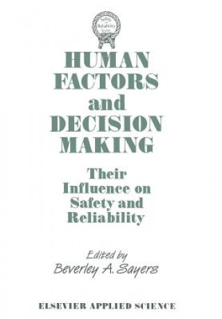 Książka Human Factors and Decision Making: Their Influence on Safety and Reliability B.A. Sayers