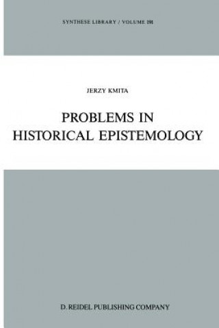 Kniha Problems in Historical Epistemology Jerzy Kmita