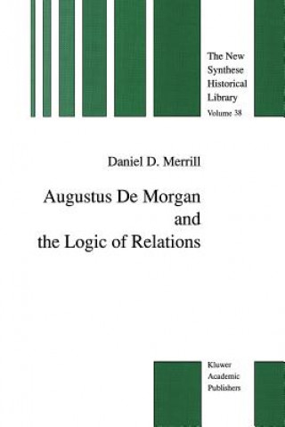 Kniha Augustus De Morgan and the Logic of Relations Daniel D. Merrill