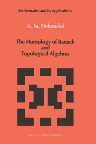 Buch The Homology of Banach and Topological Algebras A.Y. Helemskii