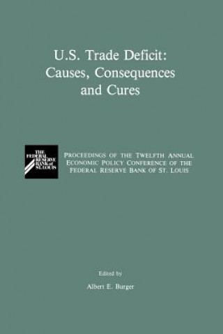 Kniha U.S. Trade Deficit: Causes, Consequences, and Cures Albert E. Burger