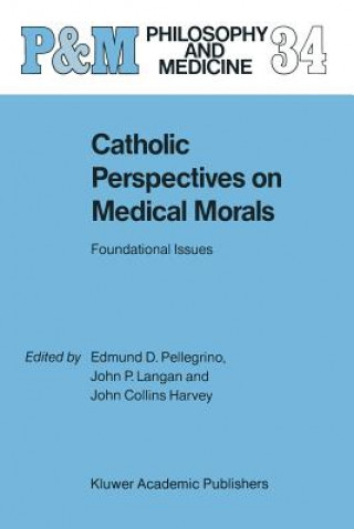 Knjiga Catholic Perspectives on Medical Morals Edmund D. Pellegrino