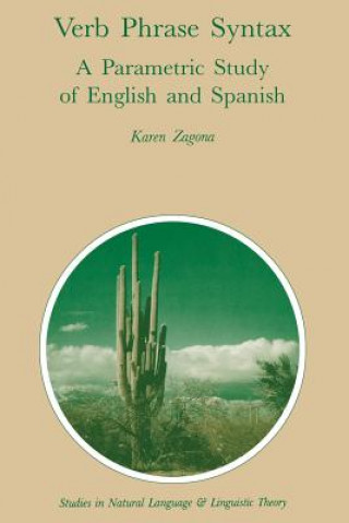 Kniha Verb Phrase Syntax: A Parametric Study of English and Spanish Karen Zagona