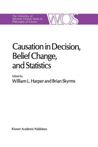 Kniha Causation in Decision, Belief Change, and Statistics W.L. Harper