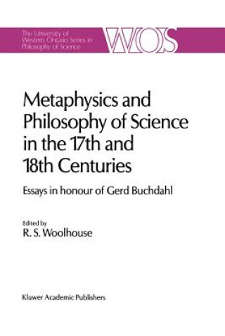 Książka Metaphysics and Philosophy of Science in the Seventeenth and Eighteenth Centuries R.S. Woolhouse