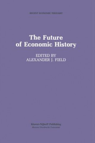 Книга Future of Economic History Alexander J. Field