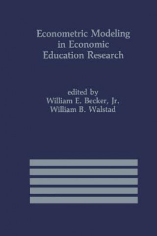 Kniha Econometric Modeling in Economic Education Research William E. Becker Jr.