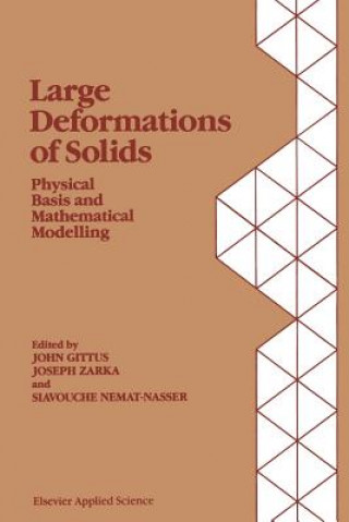 Knjiga Large Deformations of Solids: Physical Basis and Mathematical Modelling J. Gittus