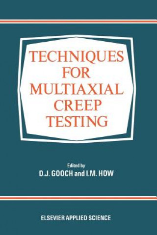 Könyv Techniques for Multiaxial Creep Testing D. J. Gooch