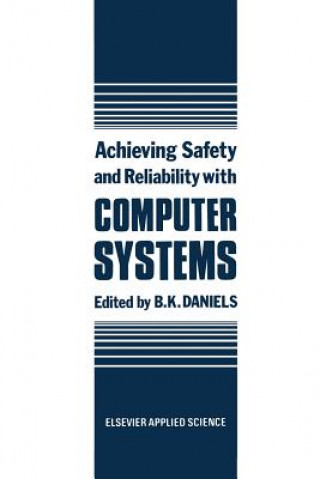 Książka Achieving Safety and Reliability with Computer Systems B.K. Daniels