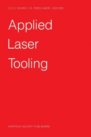 Könyv Applied Laser Tooling Olivério D.D. Soares