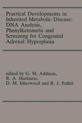 Buch Practical Developments in Inherited Metabolic Disease: DNA Analysis, Phenylketonuria and Screening for Congenital Adrenal Hyperplasia G.M. Addison