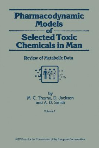 Kniha Pharmacodynamic Models of Selected Toxic Chemicals in Man M.C. Thorne