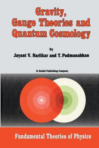 Könyv Gravity, Gauge Theories and Quantum Cosmology J.V. Narlikar