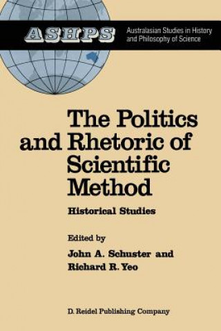 Könyv Politics and Rhetoric of Scientific Method J. Schuster
