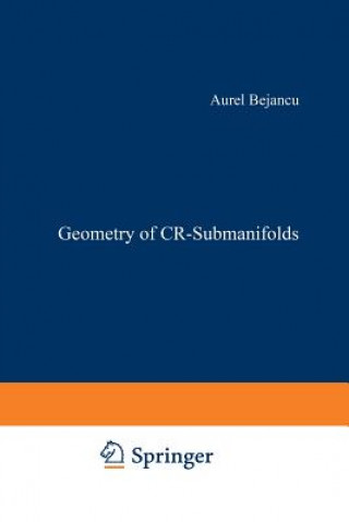 Kniha Geometry of CR-Submanifolds Aurel Bejancu