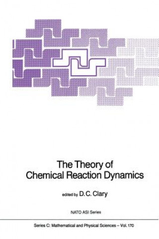 Book Theory of Chemical Reaction Dynamics D.C. Clary