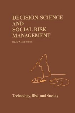 Könyv Decision Science and Social Risk Management M.W Merkhofer