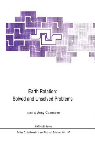 Knjiga Earth Rotation: Solved and Unsolved Problems Anny Cazenave