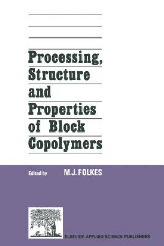 Carte Processing, Structure and Properties of Block Copolymers M.J. Folkes