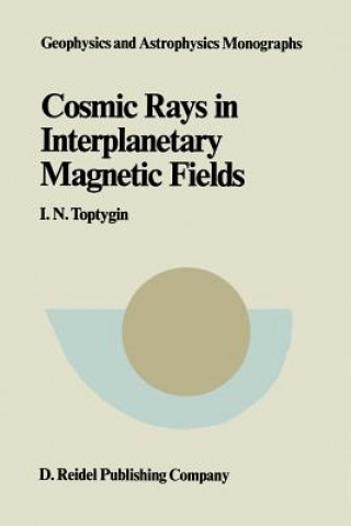 Knjiga Comic Rays in Interplanetary Magnetics Fields I.N. Toptygin