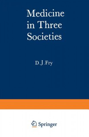 Könyv Medicine in Three Societies John Fry