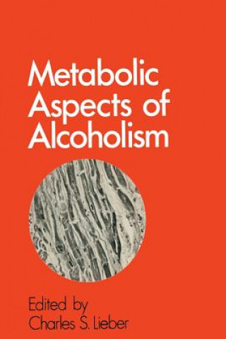 Knjiga Metabolic Aspects of Alcoholism Charles S. Lieber