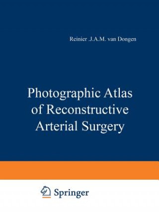 Libro Photographic Atlas of Reconstructive Arterial Surgery J.J.A.M. van Dongen