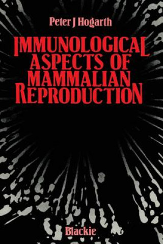 Carte Immunological Aspects of Mammalian Reproduction Peter J. Hogarth