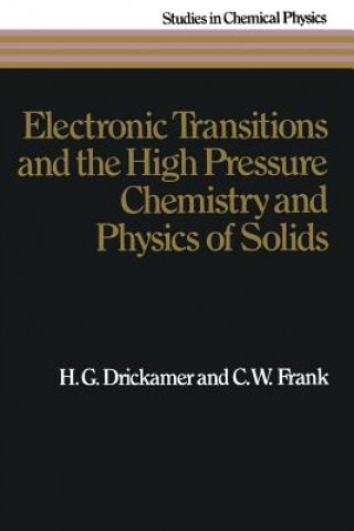 Knjiga Electronic Transitions and the High Pressure Chemistry and Physics of Solids H.G. Drickamer