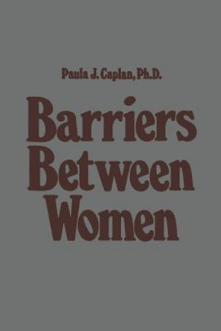 Könyv Barriers Between Women P.J. Caplan
