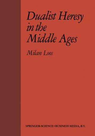 Kniha Dualist Heresy in the Middle Ages M. Loos