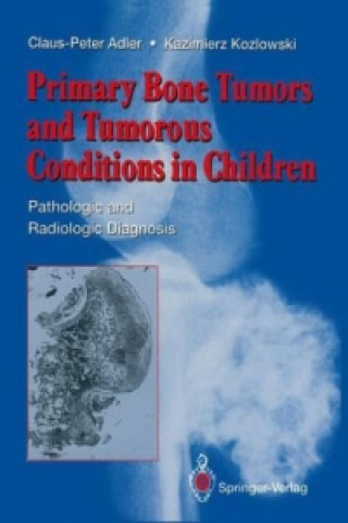Carte Primary Bone Tumors and Tumorous Conditions in Children Claus-Peter Adler