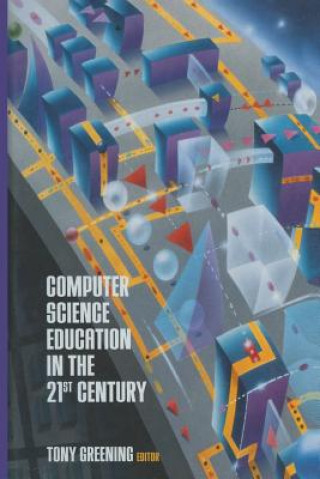 Книга Computer Science Education in the 21st Century Tony Greening