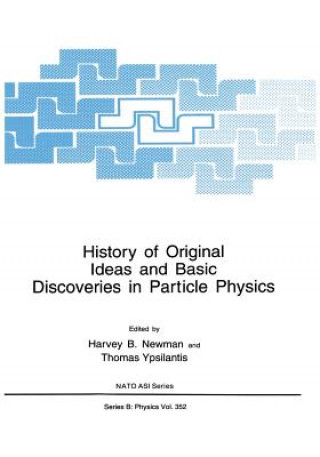 Βιβλίο History of Original Ideas and Basic Discoveries in Particle Physics Harvey B. Newman