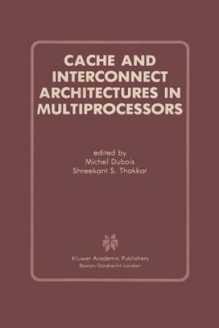 Kniha Cache and Interconnect Architectures in Multiprocessors Michel Dubois