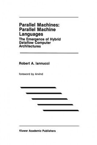 Kniha Parallel Machines: Parallel Machine Languages Robert A. Iannucci