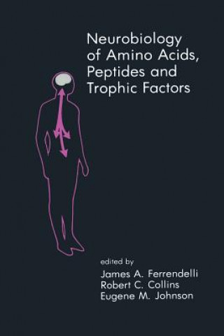 Buch Neurobiology of Amino Acids, Peptides and Trophic Factors James A. Ferrendelli