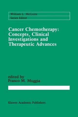Kniha Cancer Chemotherapy: Concepts, Clinical Investigations and Therapeutic Advances Franco M. Muggia