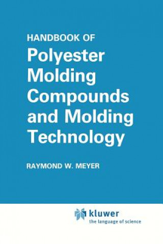 Kniha Handbook of Polyester Molding Compounds and Molding Technology Raymond W. Meyer