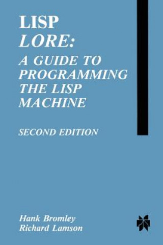 Kniha LISP Lore: A Guide to Programming the LISP Machine H. Bromley