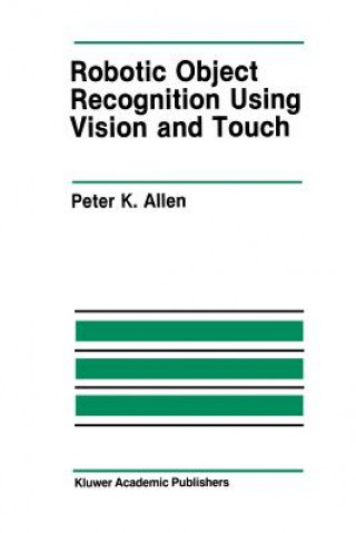 Книга Robotic Object Recognition Using Vision and Touch Peter K. Allen